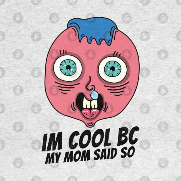 My mom says i'm cool, trash kid by Sourdigitals